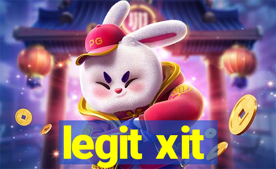 legit xit